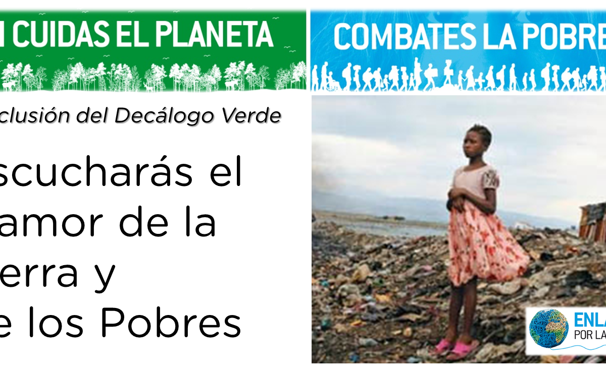 Concluye el Decálogo Verde con un principio resumen «Escuchar el clamor de la Tierra y de los Pobres»